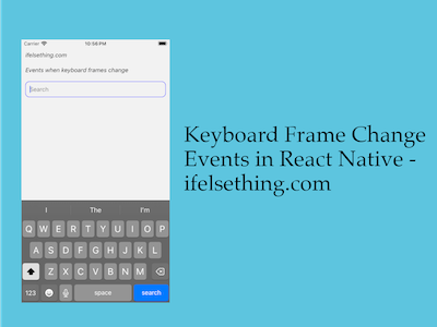 Keyboard Change Frame Events in React Native