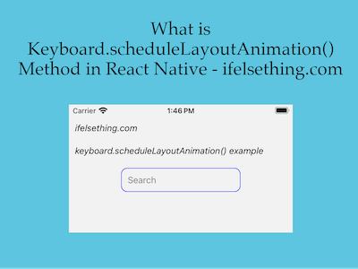 What is Keyboard.scheduleLayoutAnimation() Method?