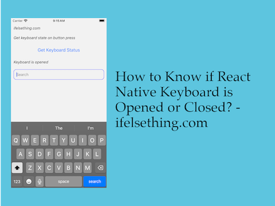 How to Know if React Native Keyboard is Opened or Closed?