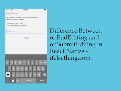 onEndEditing and onSubmitEditing in React Native