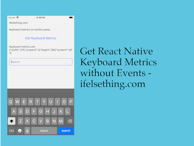 How to get Keyboard Metrics without Using Events in React Native?